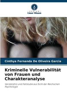 Kriminelle Vulnerabilität von Frauen und Charakteranalyse