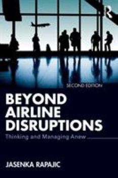 Paperback Beyond Airline Disruptions: Thinking and Managing Anew Book