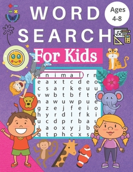 Word Search For Kids Ages 4-8: activity books childrens puzzles ages 4-8 , Word Search Puzzle , Activity for Children 4, 5, 6, 7 and 8 , Puzzle Games ... 4 to 8 Years Old , high quality glossy cover