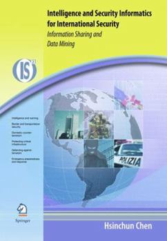 Hardcover Intelligence and Security Informatics for International Security: Information Sharing and Data Mining Book