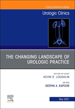 Hardcover The Changing Landscape of Urologic Practice, an Issue of Urologic Clinics: Volume 48-2 Book