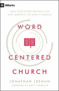 Paperback Word-Centered Church: How Scripture Brings Life and Growth to God's People Book