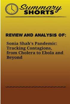 Paperback Review and Analysis of: : Sonia Shah's Pandemic: Tracking Contagions, from Cholera to Ebola and Beyond Book
