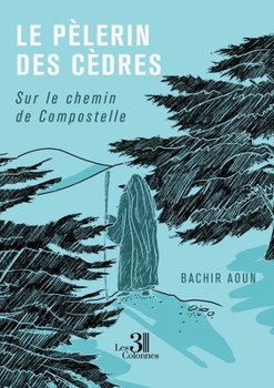 Paperback Le pèlerin des cèdres: Sur le chemin de Compostelle [French] Book