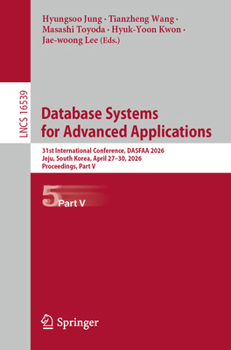 Paperback Database Systems for Advanced Applications: 31st International Conference, Dasfaa 2026, Jeju, South Korea, April 27-30, 2026, Proceedings, Part V Book