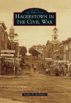 Hagerstown in the Civil War - Book  of the Images of America: Maryland