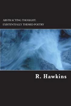 Paperback Abstracting Thought: Existentially Themed Poetry: Existentially Themed Poetry Book