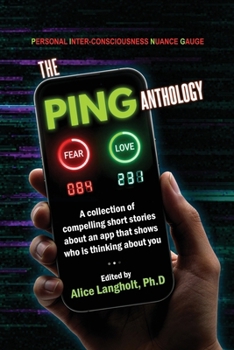 The PING Anthology: A collection of compelling short stories about an app that shows who is thinking about you.