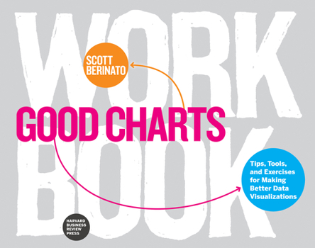 Paperback Good Charts Workbook: Tips, Tools, and Exercises for Making Better Data Visualizations Book