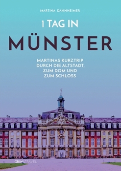Paperback 1 Tag in Münster: Martinas Kurztrip durch die Altstadt, zum Dom und zum Schloss [German] Book