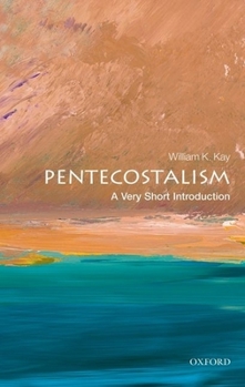 Pentecostalism: A Very Short Introduction - Book  of the Oxford's Very Short Introductions series