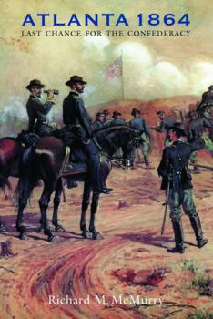 Atlanta 1864: Last Chance for the Confederacy (Great Campaigns of the Civil War) - Book  of the Great Campaigns of the Civil War