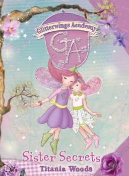 Glitterwings Academy: Sister Secrets No. 9 - Book #9 of the Glitterwings Academy