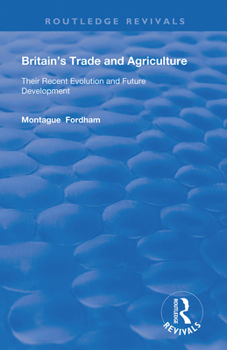 Paperback Britain's Trade and Agriculture: Their Recent Evolution and Future Development Book
