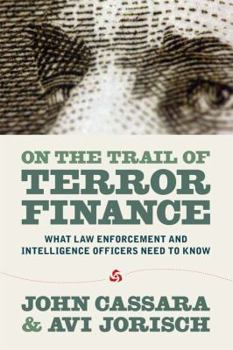 Paperback On the Trail of Terror Finance: What Law Enforcement and Intelligence Officials Need to Know Book