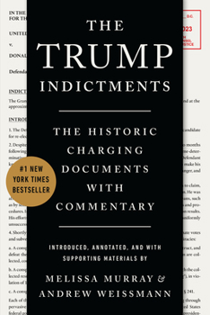 Paperback The Trump Indictments: The Historic Charging Documents with Commentary Book