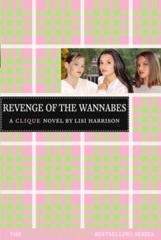 Revenge of the Wannabes (The Clique, #3) - Book #3 of the Clique