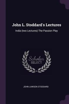 Paperback John L. Stoddard's Lectures: India (two Lectures) The Passion Play Book