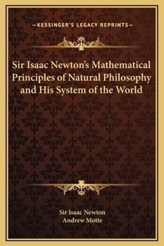 Hardcover Sir Isaac Newton's Mathematical Principles of Natural Philosophy and His System of the World Book
