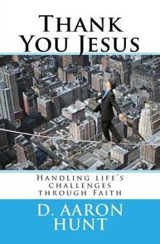 Paperback Thank You Jesus: Handling life's challenges through Faith Book