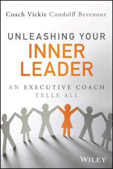 Hardcover Unleashing Your Inner Leader: An Executive Coach Tells All (Wiley and SAS Business Series) Book