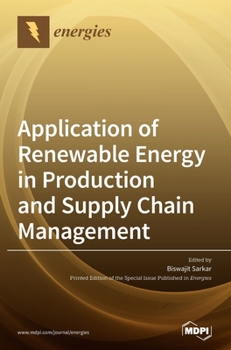 Hardcover Application of Renewable Energy in Production and Supply Chain Management Book