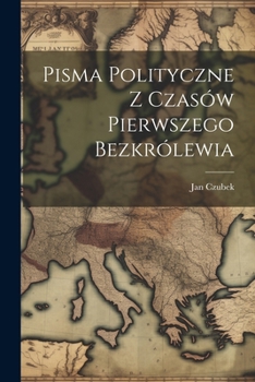 Paperback Pisma Polityczne Z Czasów Pierwszego Bezkrólewia [Polish] Book