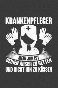 Krankenpfleger Mein Job ist deinen Arsch zu retten und nicht ihn zu küssen: Jahres-Kalender für das Jahr 2020 Terminplaner Organizer (German Edition)