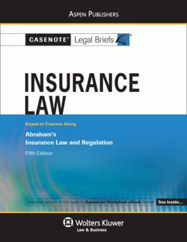 Casenote Legal Briefs for Insurance Law, Keyed to Abraham