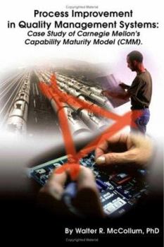 Paperback Process Improvement in Quality Management Systems: Case Study of Carnegie Mellon's Capability Maturity Model (CMM) Book