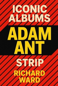 Iconic Albums - Adam Ant - Strip