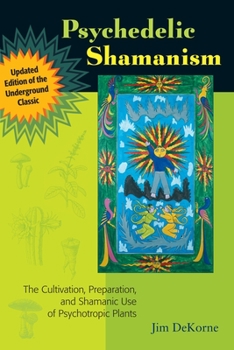 Paperback Psychedelic Shamanism, Updated Edition: The Cultivation, Preparation, and Shamanic Use of Psychotropic Plants Book