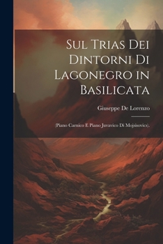 Paperback Sul Trias Dei Dintorni Di Lagonegro in Basilicata: (Piano Carnico E Piano Juvavico Di Mojsisovics). [Italian] Book
