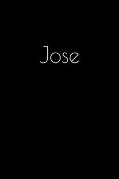 Paperback Jose: Notebook / Journal / Diary - 6 x 9 inches (15,24 x 22,86 cm), 150 pages. Personalized for Jose. Book