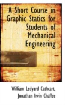 Paperback A Short Course in Graphic Statics for Students of Mechanical Engineering Book