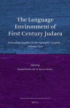 The Language Environment of First Century Judaea: Jerusalem Studies in the Synoptic Gospels Volume Two