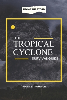 Paperback The Tropical Cyclone Survival Guide: Riding the Storm Book