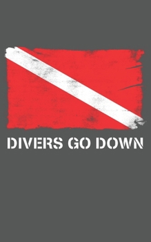 Diving Logbook: Divers Go Down 5x8 Inches Paperback SCUBA Divers' Log Book