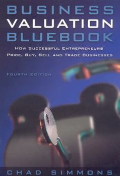 Paperback Business Valuation Bluebook: How Successful Entrepeneurs Price, Buy, Sell and Trade Businesses Book