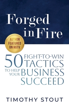 Paperback Forged in Fire: 50 Fight-to-Win Tactics to Help Your Business Succeed Book