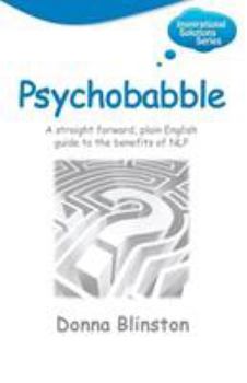 Paperback Psychobabble - A Straight Forward, Plain English Guide to the Benefits of Nlp Book