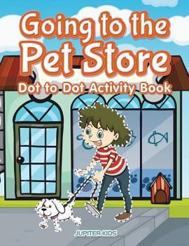 Paperback Going to the Pet Store Dot to Dot Activity Book