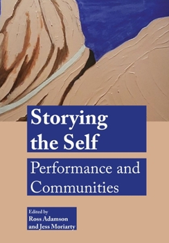 Hardcover Storying the Self: Performance and Communities Book