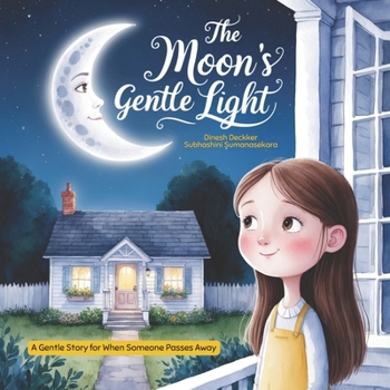 The Moon’s Gentle Light: A Gentle Story for When Someone Passes Away
