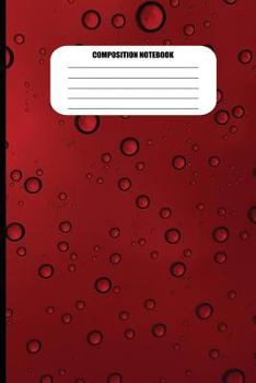 Composition Notebook : Water Droplets on Deep Red Surface (100 Pages, College Ruled)