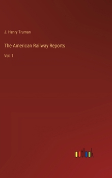 Hardcover The American Railway Reports: Vol. 1 Book