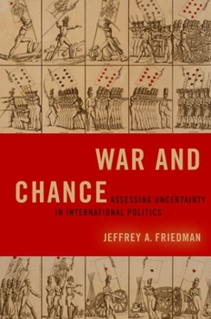 Paperback War and Chance: Assessing Uncertainty in International Politics Book