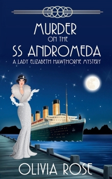 Murder on the SS Andromeda: A 1920's Historical Cozy Mystery (A Lady Elizabeth Hawthorne Mystery) - Book #1 of the A Lady Elizabeth Hawthorne Mystery