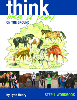 Paperback Think Like a Pony on the Ground: Work Book Bk. 1 Book