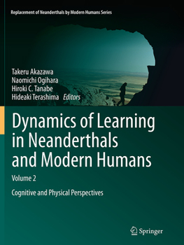 Paperback Dynamics of Learning in Neanderthals and Modern Humans Volume 2: Cognitive and Physical Perspectives Book